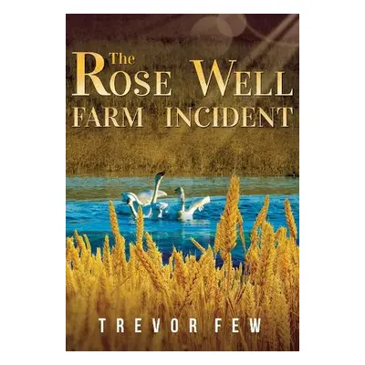 Rose Well Farm Incident - Few, Trevor