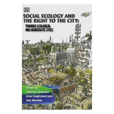 Social Ecology and the Right to the City - Towards Ecological and Democratic Cities - Venturini,