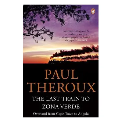 Last Train to Zona Verde - Theroux, Paul