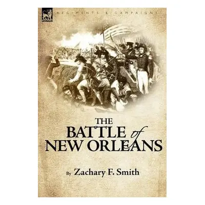 Battle of New Orleans - Smith, Zachary F