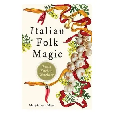 Italian Folk Magic - Fahrun, Mary-Grace (Mary-Grace Fahrun)