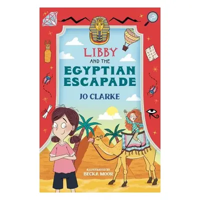 Libby and the Egyptian Escapade - Clarke, Jo