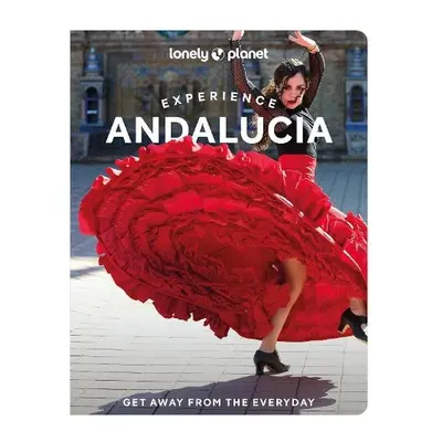 Lonely Planet Experience Andalucia - Lonely Planet