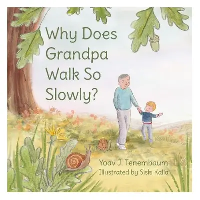 Why Does Grandpa Walk So Slowly? - Tenembaum, Yoav J.