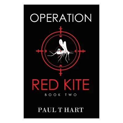 Operation Red Kite, book two - Hart, Paul T