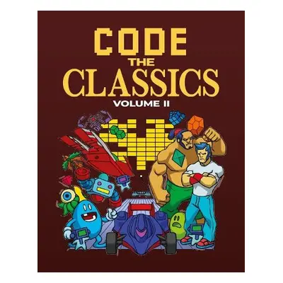 Code the Classics Volume 2 - Brew, Simon a Brimble, Allister a Crookes, David a Gillett, Andrew 