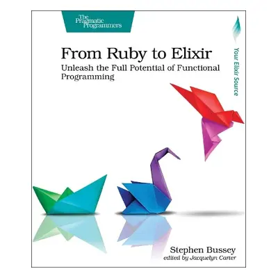 From Ruby to Elixir - Bussey, Stephen