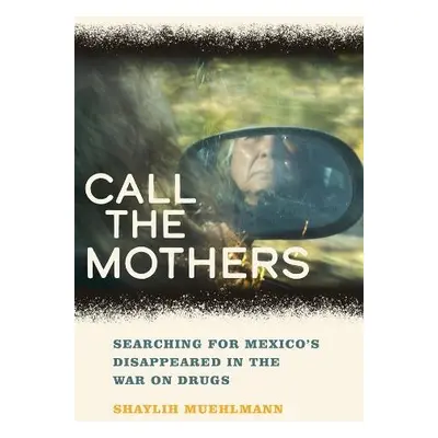 Call the Mothers - Muehlmann, Shaylih