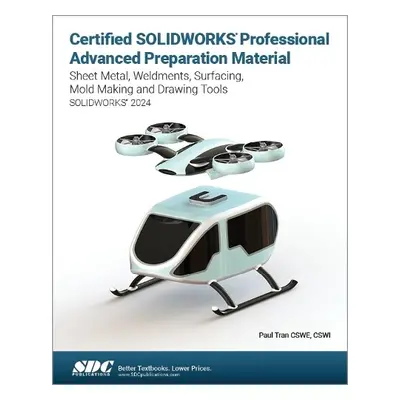 Certified SOLIDWORKS Professional Advanced Preparation Material - Tran, Paul