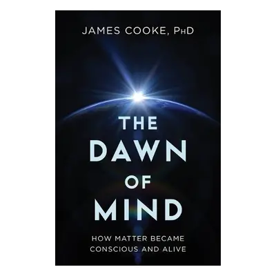 Dawn of Mind - Cooke, James, PhD