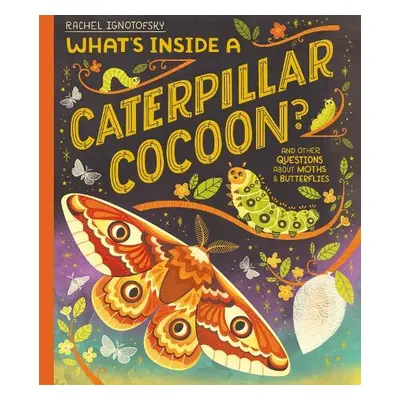 What's Inside a Caterpillar Cocoon? - Ignotofsky, Rachel