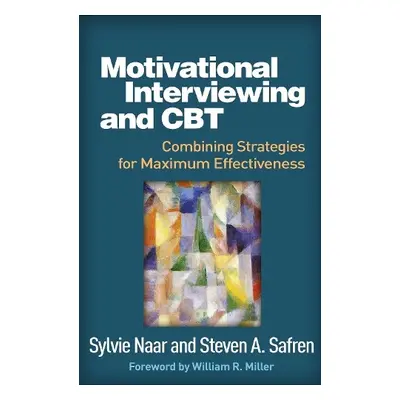 Motivational Interviewing and CBT - Naar, Sylvie a Safren, Steven