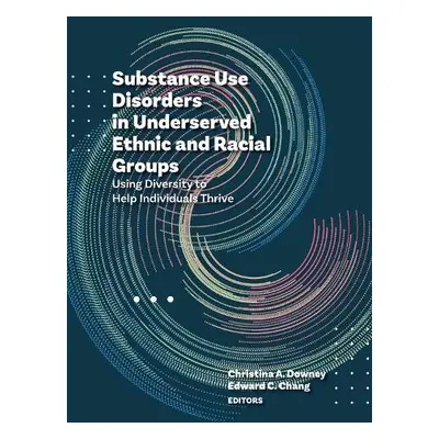 Substance Use Disorders in Underserved Ethnic and Racial Groups