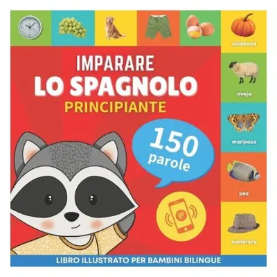 Imparare lo spagnolo - 150 parole con pronunce - Principiante - Goose and Books