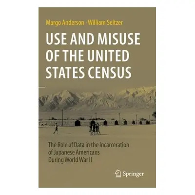 Use and Misuse of the United States Census - Anderson, Margo a Seltzer, William