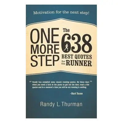 One More Step the 638 Best Quotes for the Runner - Thurman, Randy L