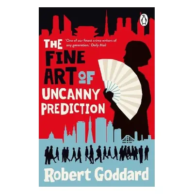 Fine Art of Uncanny Prediction - Goddard, Robert