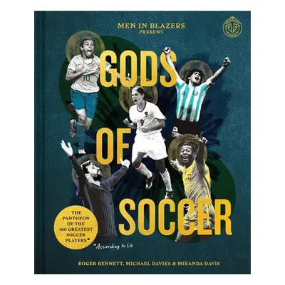 Men in Blazers Present Gods of Soccer - Bennett, Roger a Davies, Michael a Davis, Miranda