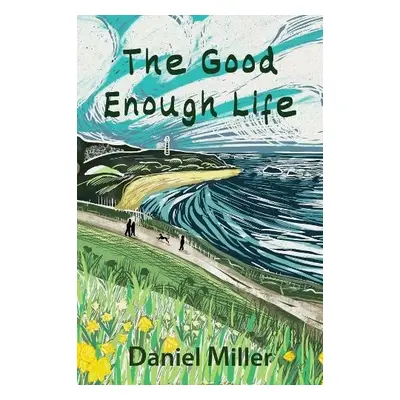 Good Enough Life - Miller, Daniel (University College London, UK)