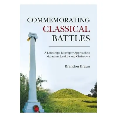 Commemorating Classical Battles - Braun, Brandon