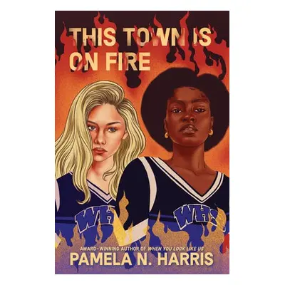 This Town Is on Fire - Harris, Pamela N.