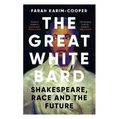 Great White Bard - Karim-Cooper, Farah