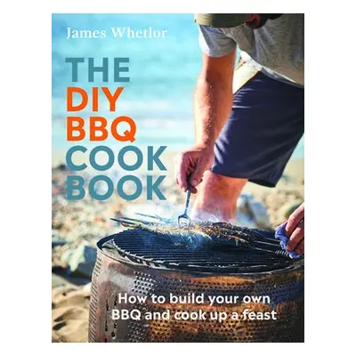 DIY BBQ Cookbook - Whetlor, James