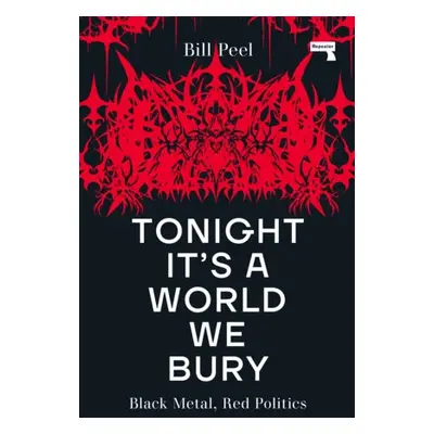 Tonight It's a World We Bury - Peel, Bill