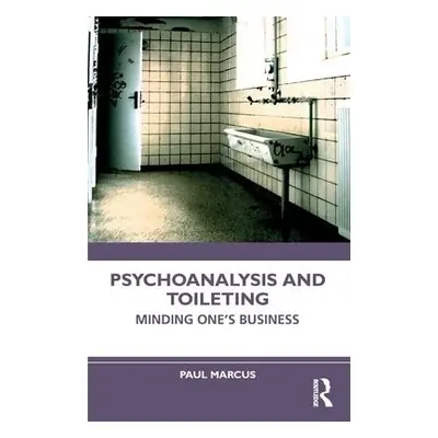 Psychoanalysis and Toileting - Marcus, Paul