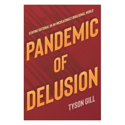 Pandemic of Delusion - Gill, Tyson