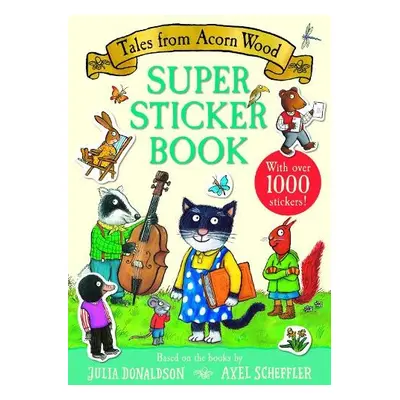 Tales from Acorn Wood Super Sticker Book - Donaldson, Julia