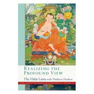 Realizing the Profound View - Dalai Lama, His Holiness the a Chodron, Venerable Thubten