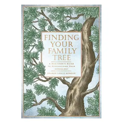 Finding Your Family Tree - Morgan, Sharon Leslie