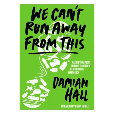 We Can't Run Away From This - Hall, Damian