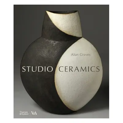 Studio Ceramics (Victoria and Albert Museum) - Graves, Alun