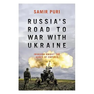 Russia's Road to War with Ukraine - Puri, Samir