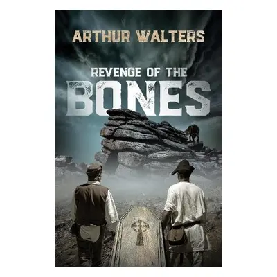 Revenge of the Bones - Walters, Arthur