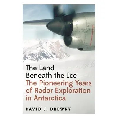 Land Beneath the Ice - Drewry, David J.