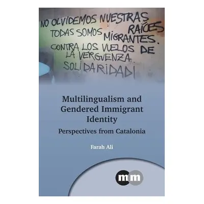 Multilingualism and Gendered Immigrant Identity - Ali, Farah