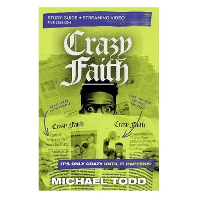 Crazy Faith Bible Study Guide plus Streaming Video - Todd, Michael