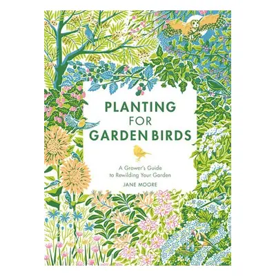 Planting for Garden Birds - Moore, Jane