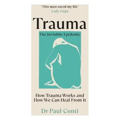 Trauma: The Invisible Epidemic - Conti, Dr Paul