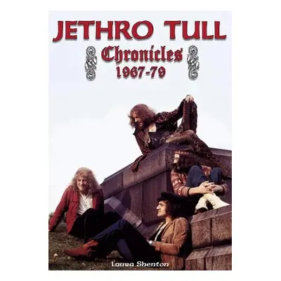 Jethro Tull Chronicles 1967-79 - Shenton, Laura