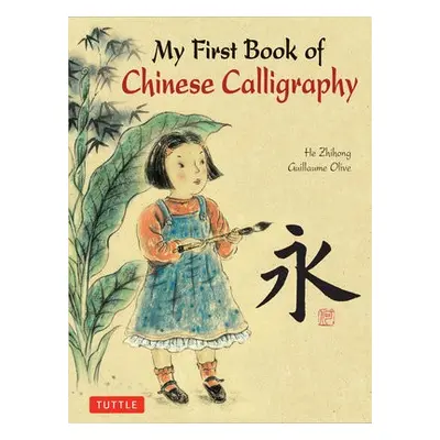 My First Book of Chinese Calligraphy - Olive, Guillaume a He, Zihong