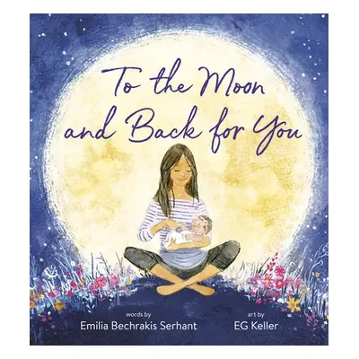 To the Moon and Back for You - Serhant, Emilia Bechrakis