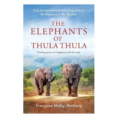 Elephants of Thula Thula - Malby-Anthony, Francoise