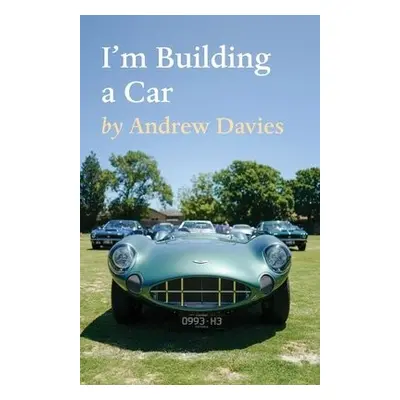 I'm Building a Car - Davies, Andrew