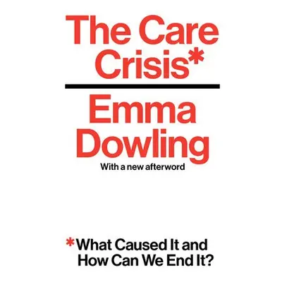 Care Crisis - Dowling, Emma