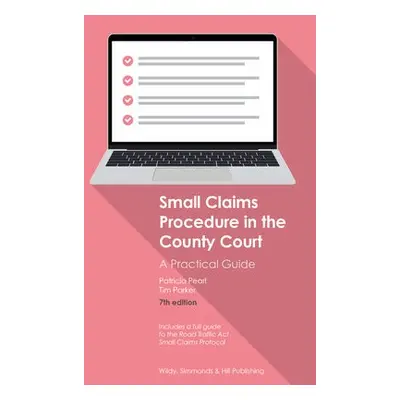 Small Claims Procedure in the County Court: A Practical Guide - Pearl, Patricia a Parker, Tim