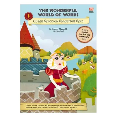 Wonderful World of Words Volume 3: Queen Veronica Vanderbilt Verb - Alsagoff, Dr. Lubna